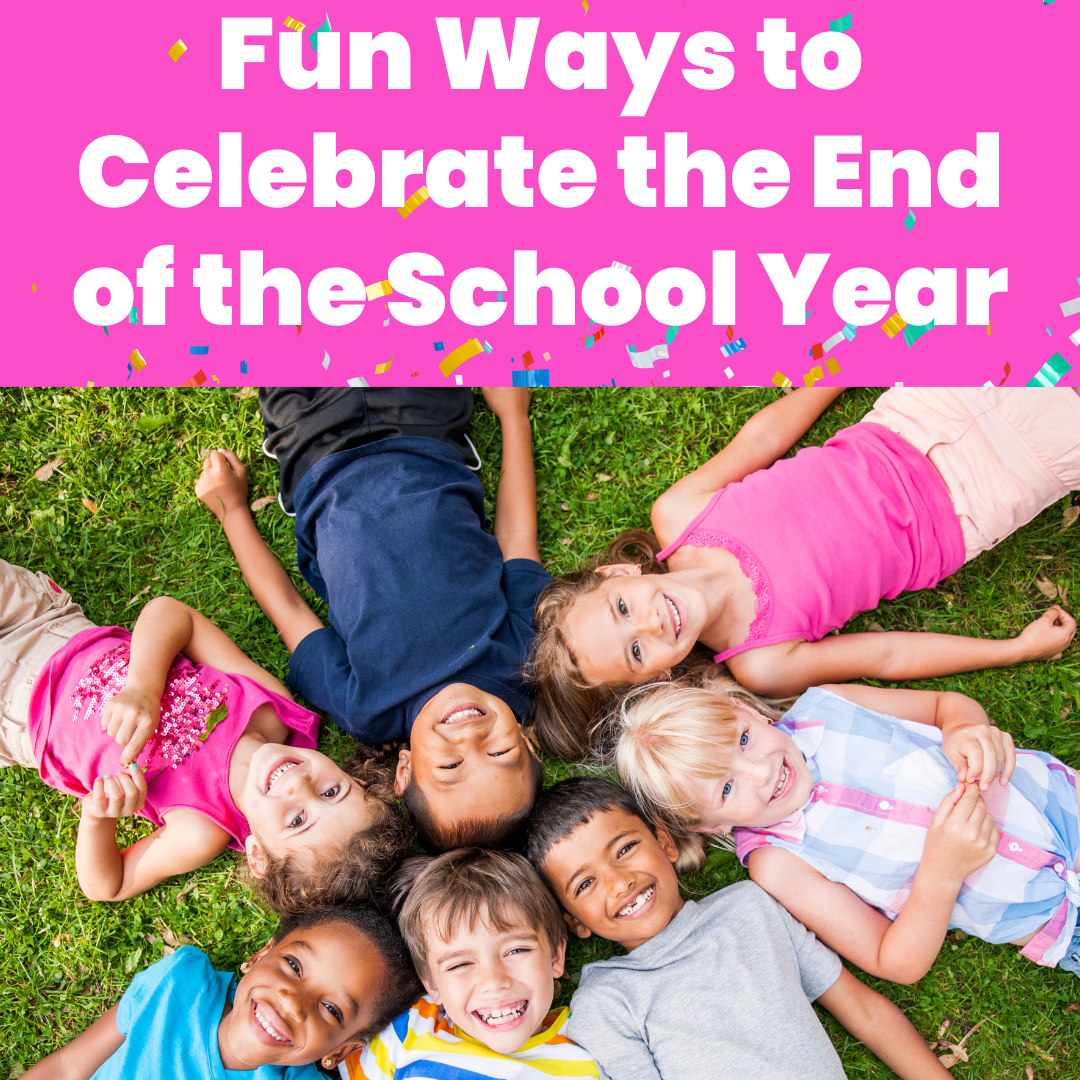 Celebrate the End of the School Year