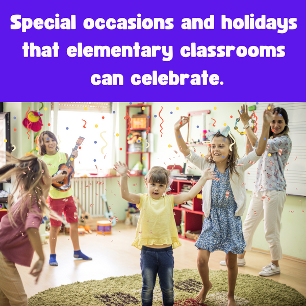 Special Occasions and Holidays To Celebrate at School - MyClassroomPARTY